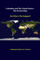 Colombia and the United States - The Partnership: But What Is the Endgame? 1312294213 Book Cover