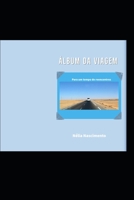 ÁLBUM DA VIAGEM: Para um tempo de reencontros 6500072847 Book Cover