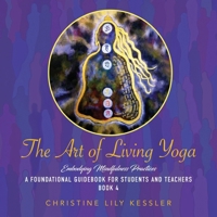 The Art of Living Yoga: Embodying Mindfulness Practices B0F44VYF7P Book Cover