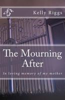 The Mourning After: In loving memory of my mother 1977507735 Book Cover