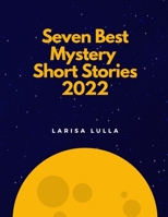 Seven Best Mystery Short Stories 2022 B0BBCPJ13J Book Cover