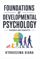 Foundations of Developmental Psychology: Theories and Concepts| This book covers the key concepts, skills, theories, and their proponents—all ... Psychology, and Positive Parenting.) B0HDSGSDRH Book Cover