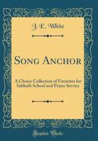 Song Anchor: A Choice Collection Of Favorites For Sabbath School And Praise Service. 1247479455 Book Cover