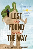 Lost and Found Along the Way: Stories for your Faith Walk from the Camino de Santiago B0DWHK4N27 Book Cover