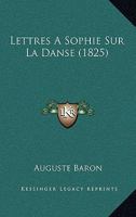 Lettres A Sophie Sur La Danse (1825) 1271607778 Book Cover
