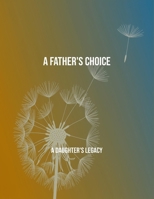 A Father'S Choice: A Daughter'S Legacy B0FQ45SYRL Book Cover