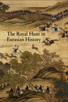 The Royal Hunt in Eurasian History (Encounters With Asia) 0812239261 Book Cover