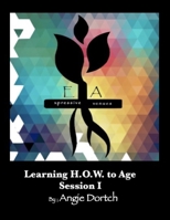 Learning H.O.W. to Age: Session One B09CKL2Q6L Book Cover