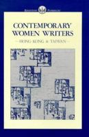 Contemporary Women Writers: Hong Kong and Taiwan 9627255084 Book Cover