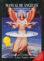 Manual de Angeles, Volume 2: Las Emisiones Siderales de los Angeles de la Astrologia: Un Sistema Para Conocer A los Angeles del Zodiaco 9709220918 Book Cover