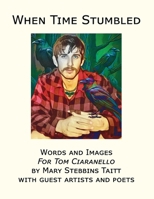When Time Stumbled: Words and Images 1105760561 Book Cover