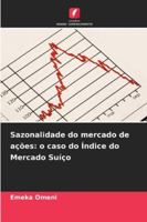 Sazonalidade do mercado de ações: o caso do Índice do Mercado Suíço (Portuguese Edition) 6208884004 Book Cover