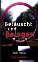 Getäuscht und Belogen: Dortmund-Krimi (German Edition) 3751993533 Book Cover