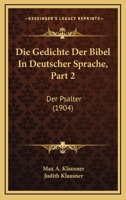 Die Gedichte Der Bibel In Deutscher Sprache, Part 2: Der Psalter (1904) 1168439221 Book Cover