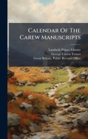 Calendar Of The Carew Manuscripts 1024409775 Book Cover