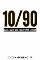 10/90: El Diez es de Dios y el Noventa También (Spanish Edition) 1958677124 Book Cover