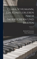 Clara Schumann, ein Künstlerleben Nach Tagebüchern und Briefen; Volume 2 1017443971 Book Cover