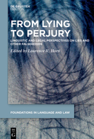 From Lying to Perjury: Linguistic and Legal Perspectives on Lies and Other Falsehoods 3110738392 Book Cover