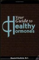 Your Guide to Healthy Hormones 0976862808 Book Cover