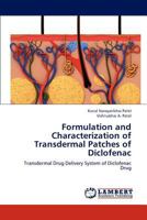 Formulation and Characterization of Transdermal Patches of Diclofenac: Transdermal Drug Delivery System of Diclofenac Drug 3659112585 Book Cover