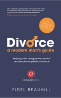 Divorce: The Modern Man's Guide 1527276236 Book Cover