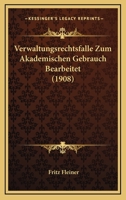 Verwaltungsrechtsfalle Zum Akademischen Gebrauch Bearbeitet (1908) 1165751011 Book Cover