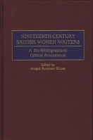 Nineteenth-Century British Women Writers: A Bio-Bibliographical Critical Sourcebook 0313304394 Book Cover