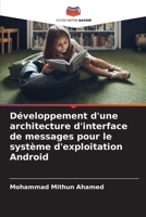 Développement d'une architecture d'interface de messages pour le système d'exploitation Android (French Edition) 6208591325 Book Cover
