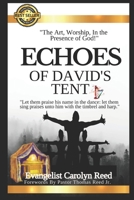 ECHOES OF DAVID'S TENT: THE ART, WORSHIP, AND THE PRESENCE OF GOD B0DV355GCK Book Cover