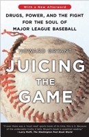 Juicing the Game: Drugs, Power, and the Fight for the Soul of Major League Baseball 0670034452 Book Cover