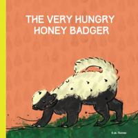 The Very Hungry Honey Badger 1633530892 Book Cover