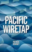 Pacific Wiretap 1450267629 Book Cover
