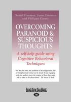 Overcoming Paranoid & Suspicious Thoughts: A Self-Help Guide Using Cognitive Behavioral Techniques (Large Print 16pt) 1459658604 Book Cover