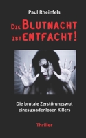 Die Blutnacht ist entfacht!: Die brutale Zerstörungswut eines gnadenlosen Killers (SOKO Serienkiller) 1523453338 Book Cover