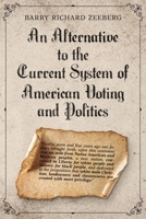 Alternative to the Current System of American Voting and Politics 196784240X Book Cover
