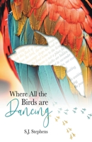 Where All the Birds Are Dancing 1646622995 Book Cover