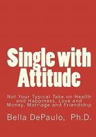 Single with Attitude: Not Your Typical Take on Health and Happiness, Love and Money, Marriage and Friendship 1448676282 Book Cover