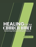Healing From Church Hurt: Reclaiming Faith and Finding Wholeness B0DXVZYN42 Book Cover