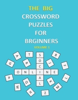 THE BIG CROSSWORD PUZZLES FOR BEGINNERS: CROSSWORD PUZZLES THAT ARE FUN FOR EVERYONE / EXERCISE YOUR MIND / EASY TO USE . B087S8XXKQ Book Cover