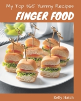 My Top 365 Yummy Finger Food Recipes: A Yummy Finger Food Cookbook that Novice can Cook B08JVR5LV7 Book Cover