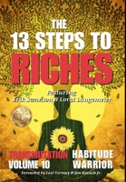 The 13 Steps To Riches: Habitude Warrior Volume 10: Special Edition TRANSMUTATION with Erik Swanson and Loral Langemeier: Habitude Warrior Volume 10: ... with Erik Swanson and Loral Langemeier 1964330130 Book Cover
