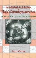 Residential Architecture in Bhoja's Samaranganasutradhara: Introduction, Text, Translation & Notes 812083447X Book Cover