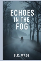 Echoes in the Fog B0GQQ2N8M5 Book Cover