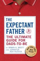 The Expectant Father: The Ultimate Guide for Dads-to-Be 0789214040 Book Cover