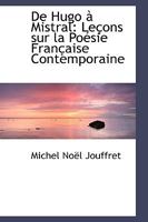 de Hugo � Mistral: Le�ons Sur La Po�sie Fran�aise Contemporaine 1110069804 Book Cover