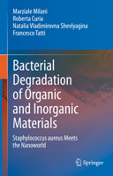 Bacterial Degradation of Organic and Inorganic Materials: Staphylococcus Aureus Meets the Nanoworld 3031269489 Book Cover
