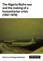 Humanitarianism in Civil War: The Biafra crisis, 1967-1970 (Humanitarianism: Key Debates and New Approaches) B0FCRF8QQ4 Book Cover