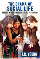 The Drama of Social Life: Essays in Post-Modern Social Psychology 1412862981 Book Cover