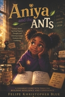 Aniya and the Ants: Conquering Automatic Negative Thoughts B0H8KNJNKJ Book Cover