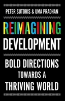 Reimagining Development: Bold Directions Towards a Thriving World 0197824943 Book Cover